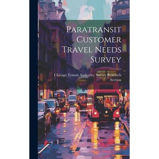(英文圖書) Paratransit Customer Travel Needs Survey 精裝版, Legare Street Press, 英文