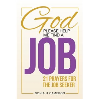 God Please Help Me Find a Job: 21 Prayers for the Job Seeker 平裝版, Sonia H Cameron, 英文