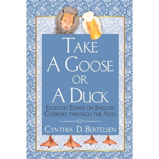 (英文圖書) Take a Goose or a Duck: Eclectic Essays on English Cookery Through the Ages 平裝版, Turquoise Moon Press, 英文