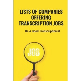 (英文圖書) Lists Of Companies Offering Transcription Jobs: Be A Good Transcriptionist: Starting An Onlin... 平裝版, Independently Published, 英文