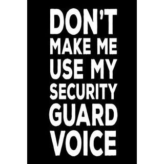 (英文圖書) Don't Make Me Use My Security Guard Voice: Funny Work Logbook Notebook Gift For Security Guards 平裝版, Createspace Independent Pub..., 英文