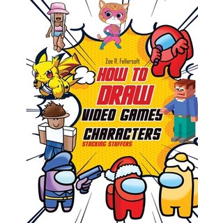 (英文圖書)How To Draw Video Games Characters: Learn To Draw Cartoons and Your Favorite Cha... 平裝版, Litbooks, 英文