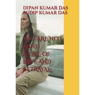 (英文圖書) You Are Not Mine: A Tale of Love and Betrayal 平裝版, Independently Published, 英文