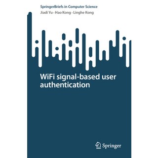 (英文圖書) Wifi Signal-Based User Authentication 平裝版, Springer, 英文