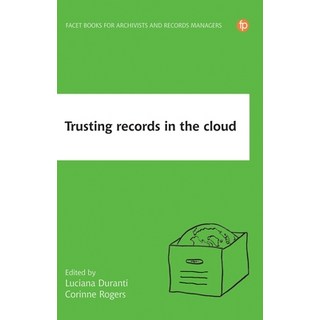 (英文圖書) Trusting Records in the Cloud: The Creation Management and Preservation of Trustworthy Digi... 精裝版, Facet Publishing, 英文