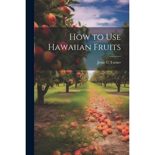 (英文圖書) How to use Hawaiian Fruits 平裝版, Legare Street Press, 英文
