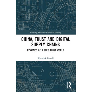 (英文圖書) China Trust and Digital Supply Chains: Dynamics of a Zero Trust World 平裝版, Routledge, 英文