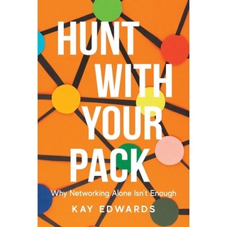 (英文圖書) Hunt with Your Pack: Why Networking Alone Isn't Enough 平裝版, Illumify Media, 英文
