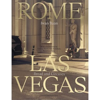 (英文圖書) Iwan Baan: Rome - Las Vegas: Bread and Circuses 平裝版, Lars Muller Publishers, 英文