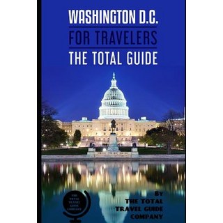 (英文圖書) WASHINGTON D.C. FOR TRAVELERS. The total guide: The comprehensive traveling guide for all you... 平裝版, Independently Published, 英文