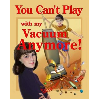 (英文圖書)You Can't Play with my Vacuum Anymore! 平裝版, Independently Published, 英文