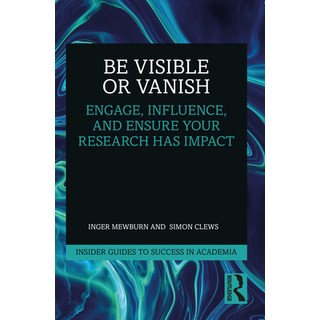 (英文圖書) Be Visible or Vanish: Engage Influence and Ensure Your Research Has Impact 平裝版, Routledge, 英文