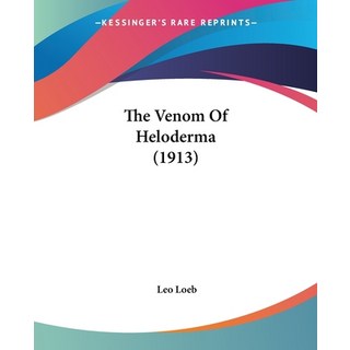 (英文圖書) The Venom Of Heloderma (1913) 平裝版, Kessinger Publishing, 英文
