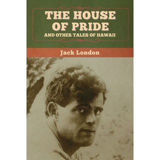 (英文圖書) The House of Pride and Other Tales of Hawaii 平裝版, Bibliotech Press, 英文