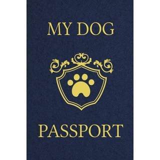 (英文圖書) My Dog Passport: Pet Care Planner Book Dog Health Care Log Pet Vaccination Record Dog Trai... 平裝版, Lulu.com, 英文