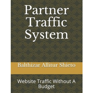 Partner Traffic System: Website Traffic Without A Budget 平裝版, Independently Published, 英文