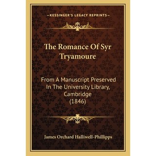 (英文圖書) The Romance Of Syr Tryamoure: From A Manuscript Preserved In The University Library Cambridg... 平裝版, Kessinger Publishing, 英文