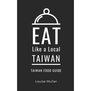 (英文圖書) Eat Like a Local- Taiwan: Taiwan Food Guide 平裝版, Independently Published, 英文