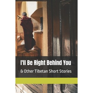 (英文圖書) I'll Be Right Behind You: & Other Tibetan Short Stories 平裝版, Independently Published, 英文
