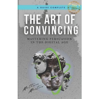 (英文圖書) The Art of Convincing: Mastering Persuasion in the Digital Age 平裝版, Independently Published, 英文