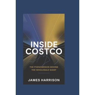 (英文圖書) Inside Costco: The Phenomenon Behind the Wholesale Giant 平裝版, Independently Published, 英文