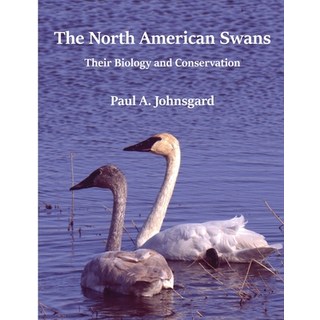 (英文圖書) The North American Swans: Their Biology and Conservation 平裝版, Zea Books, 英文