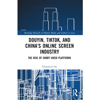 (英文圖書) Douyin Tiktok and China's Online Screen Industry: The Rise of Short-Video Plat... 平裝版, Routledge, 英文