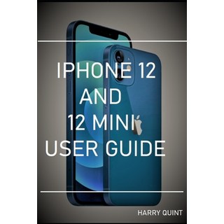 iPhone 12 and 12 Mini User Guide 平裝版, Independently Published, 英文
