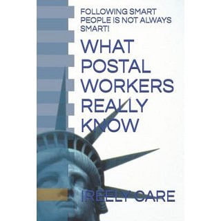 (英文圖書) What Postal Workers Really Know: Following Smart People Is Not Always Smart! 平裝版, Independently Published, 英文