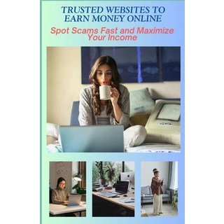 (英文圖書) Trusted Websites to Earn Money Online: Spot Scams Fast and Maximize Your Income 平裝版, Independently Published, 英文