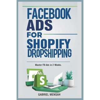 (英文圖書) Facebook Ads for Shopify Dropshipping: Master FB Ads In 2 Weeks 平裝版, Independently Published, 英文