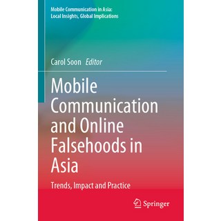 (英文圖書) Mobile Communication and Online Falsehoods in Asia: Trends Impact and Practice 平裝版, Springer, 英文