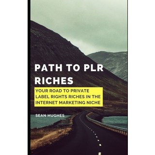 (英文圖書) Path to PLR Riches: Your Road To Private Label Rights Riches In The Internet Marketing Niche 平裝版, Independently Published, 英文
