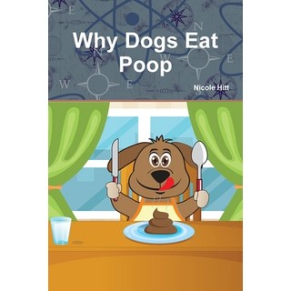 Why Dogs Eat Poop 平裝版, Lulu.com, 英文