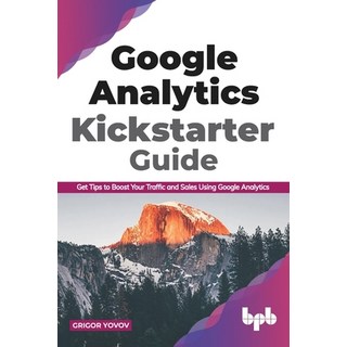 Google Analytics Kickstarter Guide: Get Tips to Boost Your Traffic and Sales Using Google Analytics ... 平裝版, Bpb Publications, 英文