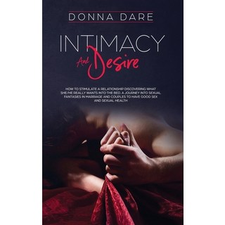 Intimacy and Desire: How to stimulate a relationship discovering what she/he really wants into the b... 精裝版, Charlie Creative Lab, 英文