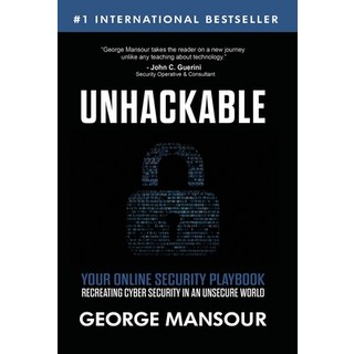 Unhackable: Your Online Security Playbook: Recreating Cyber Security in an Unsecure World 精裝版, Writer, 英文