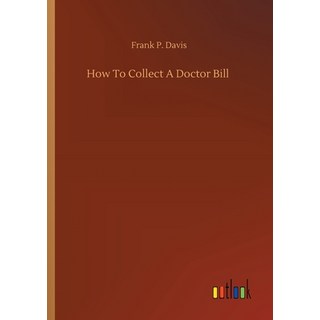 How To Collect A Doctor Bill 平裝版, Outlook Verlag, 英文