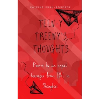 (英文圖書) Teen-y Treeny's Thoughts: Poems by an expat teenager from T&T in Shanghai 平裝版, Independently Published, 英文