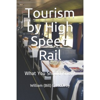 (英文圖書) Tourism by High Speed Rail: What You Should Know! 平裝版, Independently Published, 英文