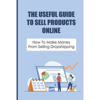 (英文圖書) The Useful Guide To Sell Products Online: How To Make Money From Selling Dropshipping: How To... 平裝版, Independently Published, 英文