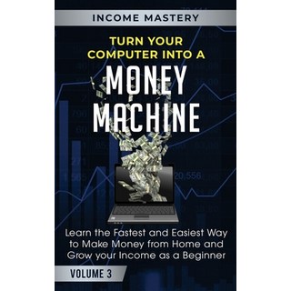 (英文圖書) Turn Your Computer Into a Money Machine: Learn the Fastest and Easiest Way to Make Money From... 平裝版, Kazravan Enterprises LLC, 英文