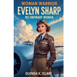 (英文圖書)Warrior Woman Evelyn Sharp: No Ordinary Woman 平裝版, Glenda K Clare, Author, 英文