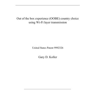 Out of the box experience (OOBE) country choice using Wi-Fi layer transmission: United States Patent 平裝版, Independently Published, 英文