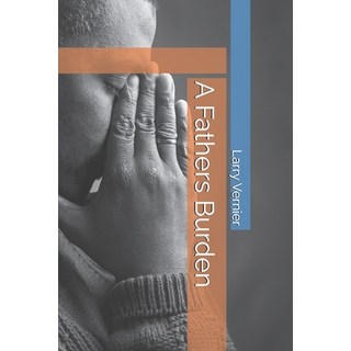 (英文圖書) A Fathers Burden 平裝版, Independently Published, 英文