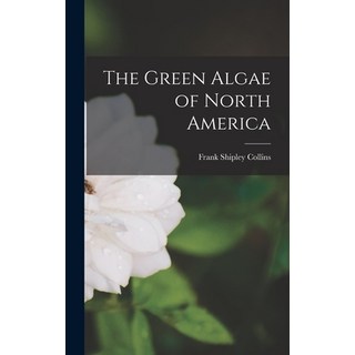 (英文圖書) The Green Algae of North America 精裝版, Legare Street Press, 英文