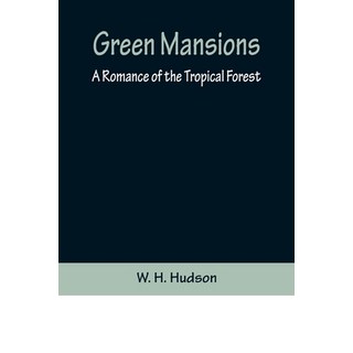 (英文圖書) Green Mansions: A Romance of the Tropical Forest 平裝版, Alpha Edition, 英文