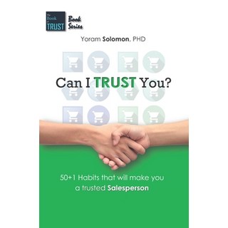 Can I Trust You?: 50+1 Habits that will make you a trustworthy salesperson 平裝版, Independently Published, 英文