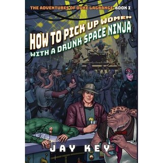 (英文圖書) How to Pick Up Women with a Drunk Space Ninja: The Adventures of Duke LaGrange Book One 精裝版, Star Wheel Books, 英文