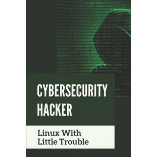 (英文圖書) Cybersecurity Hacker: Linux With Little Trouble: Cybercrime Textbook 平裝版, Independently Published, 英文